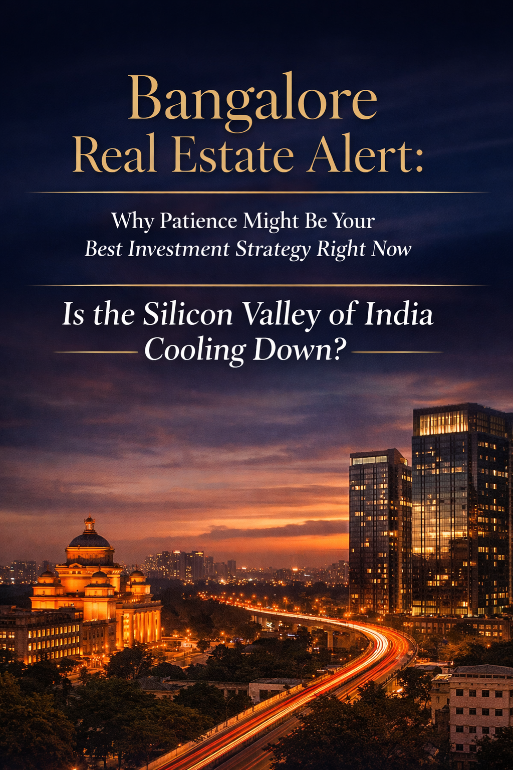 Bangalore Real Estate Alert: Why Patience Might Be Your Best Investment Strategy Right Now